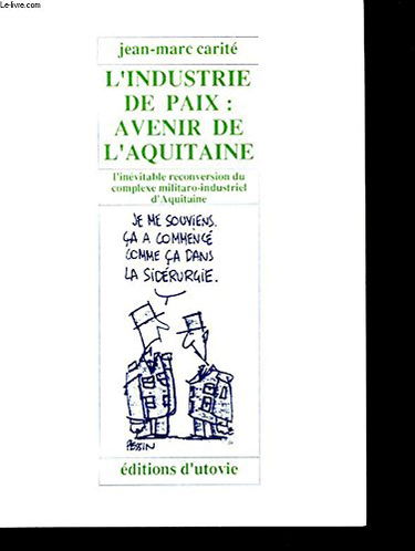 L'industrie de paix : L'inévitable reconversion du complexe militaro-industriel d'Aquitaine (Les dossiers verts d'Aquitaine)