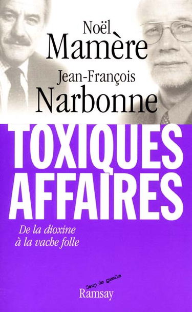 Toxiques affaires : de la dioxine à la vache folle