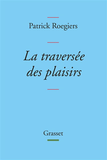 La traversée des plaisirs : escapade littéraire