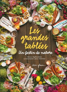 Les grandes tablées : un festin de nature : menus végétariens ultrasimples pour recevoir