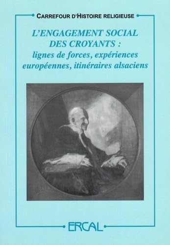 L’engagement social des croyants: Lignes de forces, expériences européennes, itinéraires alsaciens