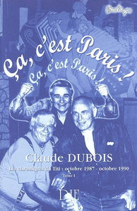 Ca, c'est Paris !. Vol. 1. Les chroniques du Titi : octobre 1987-octobre 1990