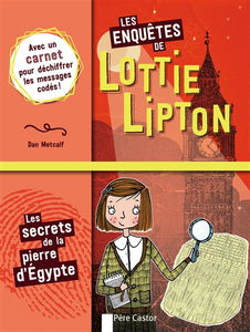 Les enquêtes de Lottie Lipton. Les secrets de la pierre d'Egypte