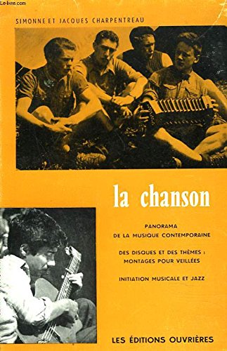 Couverture de LA CHANSON. PNORAMA DE LA MUSIQUE CONTEMPORAINE, DES DISQUES ET DES THEMES : MONTAGES POUR VEILLEES. INITATION MUSICALE ET JAZZ.