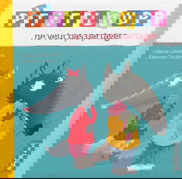 P'tit Loup ne veut pas partager