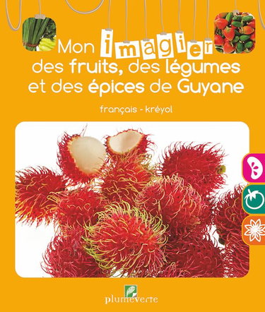 Couverture de Mon imagier des fruits, des légumes, et des épices de Guyane