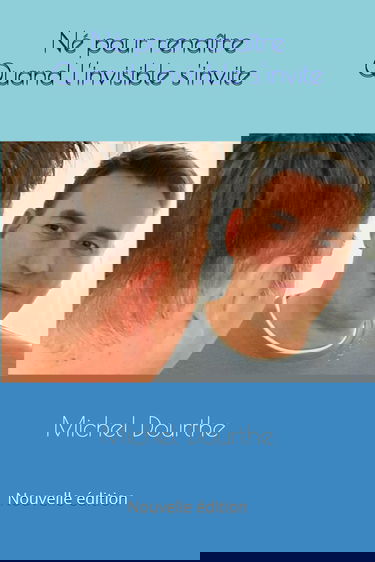 Né pour renaître: Quand l'invisible s'invite