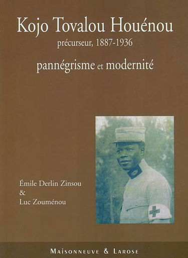 Kojo Tovalou Houénou : précurseur, 1887-1936 : pannégrisme et modernité