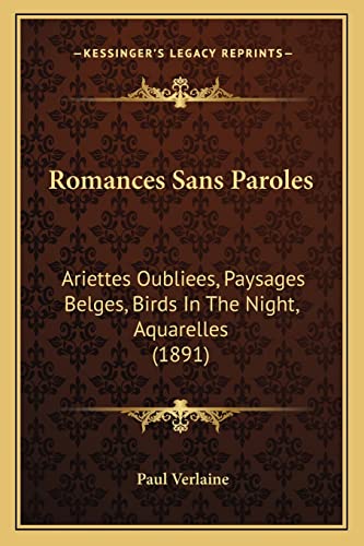 Couverture de Romances Sans Paroles: Ariettes Oubliees, Paysages Belges, Birds in the Night, Aquarelles (1891)