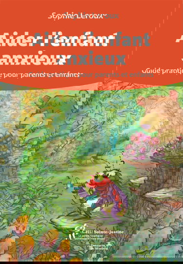 Aider l'enfant anxieux : guide pratique pour parents et enfants