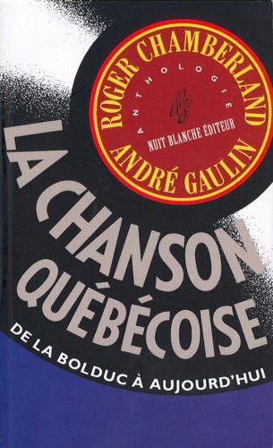 Anthologie de la chanson québécoise de la Bolduc à aujourd'hui