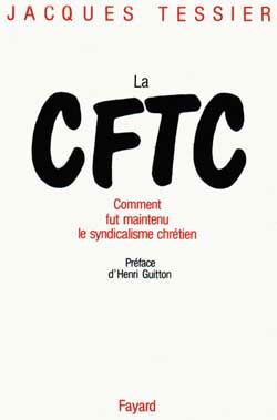La CFTC : comment fut maintenu le syndicalisme chrétien