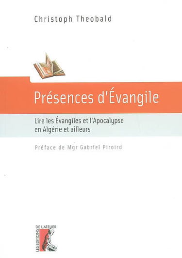 Présences d'Evangile : lire les Evangiles et l'Apocalypse en Algérie et ailleurs