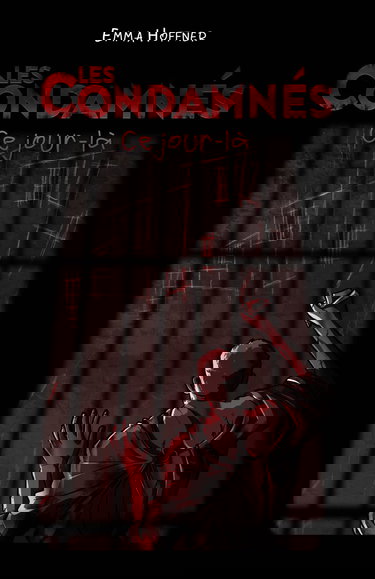 Les condamnés: Ce jour-là