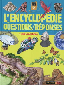 L'encyclopédie en questions-réponses : 1.300 questions