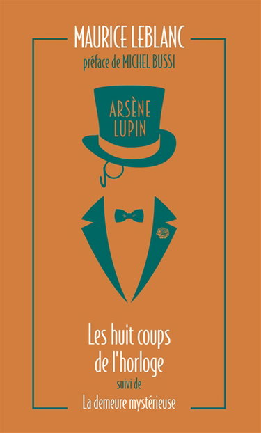 Arsène Lupin. Vol. 6. Les huit coups de l'horloge. La demeure mystérieuse