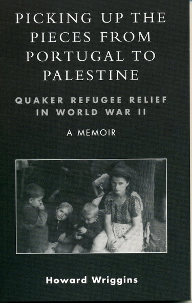 Couverture de Picking Up the Pieces From Portugal to Palestine: Quaker Refugee Relief in World War II