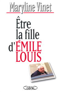 Etre la fille d'Emile Louis