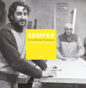 Semper. La tradizione di domani-La tradition de demain. Catalogo della mostra (Firenze, 14-30 aprile 2012). Ediz. bilingue
