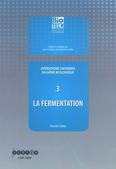 Opérations unitaires en génie biologique. Vol. 3. La fermentation
