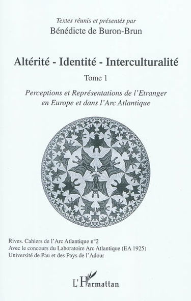 Rives, cahiers de l'Arc atlantique, n° 2. Altérité, identité, interculturalité : perceptions et représentations de l'étranger en Europe et dans l'Arc atlantique : 1re partie