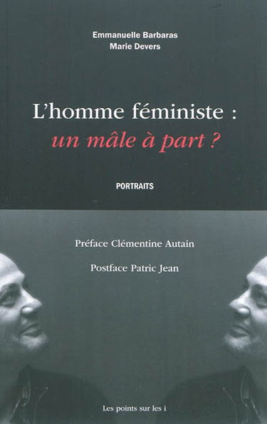 L'homme féministe : un mâle à part ? : portraits
