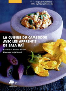 La cuisine du Cambodge : avec les apprentis de Sala Baï