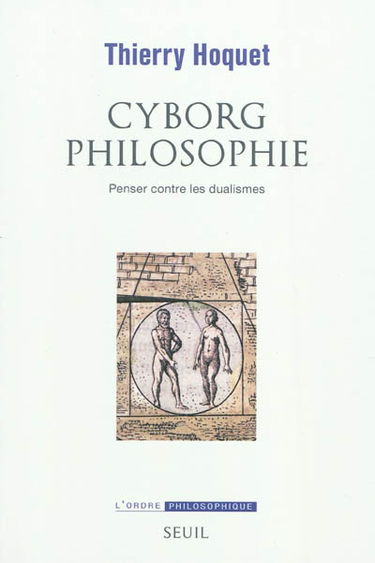 Cyborg philosophie : penser contre les dualismes
