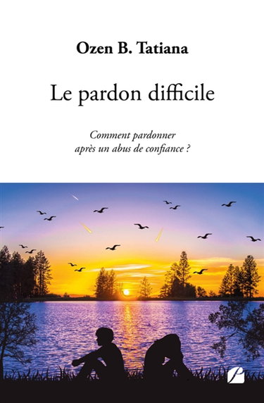 Le pardon difficile : Comment pardonner après un abus de confiance ?