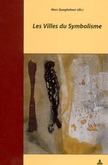 Couverture de Les villes du symbolisme : actes du colloque de Bruxelles des 23 et 24 octobre 2003