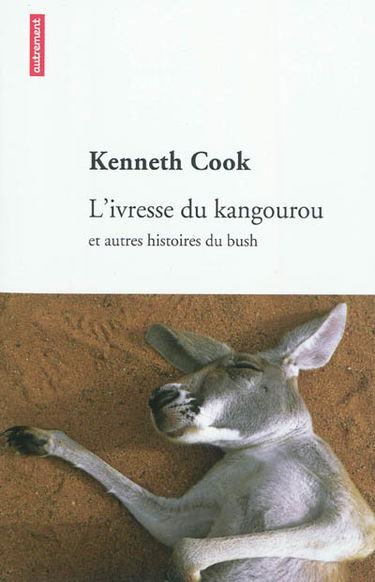 L'ivresse du kangourou : et autres histoires du bush