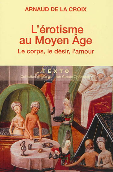 L'érotisme au Moyen Age : le corps, le désir, l'amour