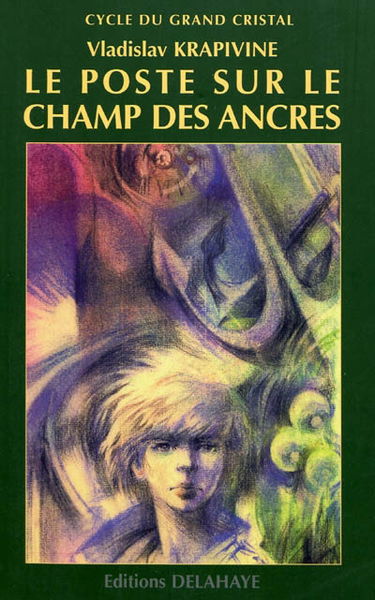 Le cycle du grand cristal. Vol. 1. Le poste sur le champ des ancres