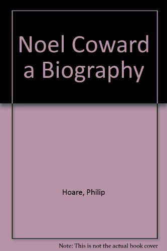 Noel Coward a Biography