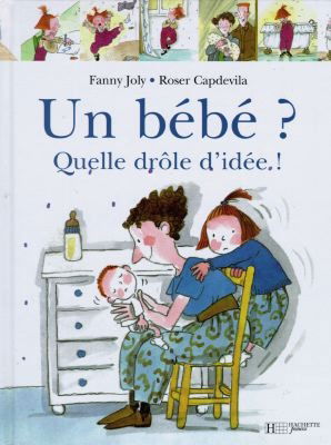 Un bébé ? Quelle drôle d'idée
