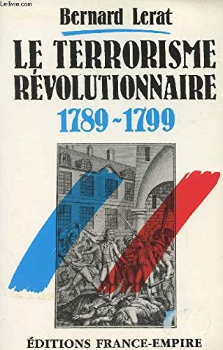 Le Terrorisme révolutionnaire : 1789-1799