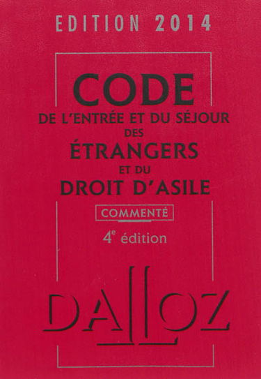 Code de l'entrée et du séjour des étrangers et du droit d'asile 2014, commenté