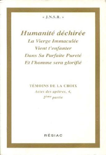 Humanité déchirée : la Vierge Immaculée vient t'enfanter dans Sa parfaite Pureté et l'homme sera glorifié : Actes des apôtes, tome 4, 2e partie