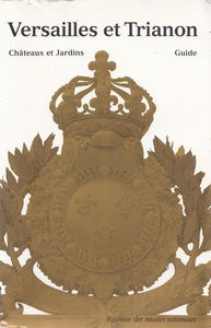 Versailles et Trianon : guide du musée et domaine national de Versailles et de Trianon