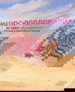 Les murs perdus : calligraffiti : voyage à travers la Tunisie