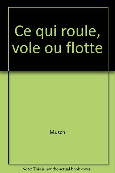 Ce qui roule, vole ou flotte