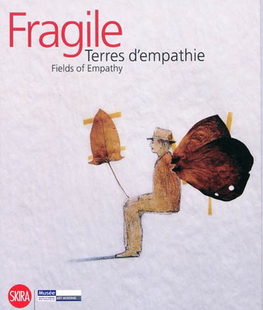 Couverture de Fragile : terres d'empathie : 16 mai-16 aout 2009. Fields of empathy