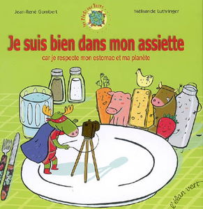 Je suis bien dans mon assiette : car je respecte mon estomac et ma planète