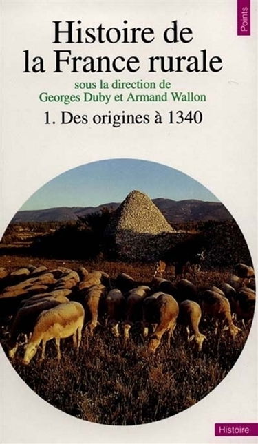 Histoire de la France rurale. Vol. 1. La formation des campagnes françaises : des origines à 1340