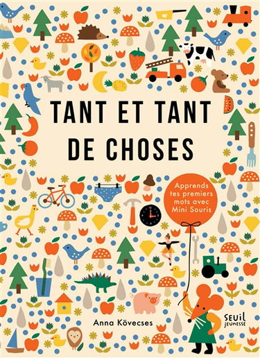 Couverture de Tant et tant de choses... : apprends tes premiers mots avec Mini Souris