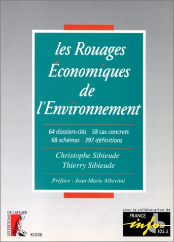 Les Rouages économiques de l'environnement : 64 dossiers clés, 58 cas concrets, 68 schémas, 397 définitions
