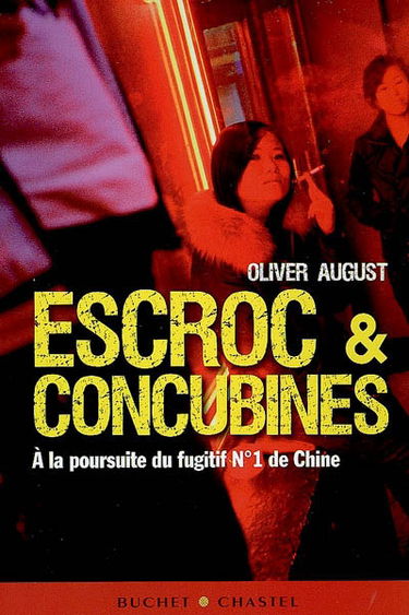 Escroc & concubines : à la poursuite du fugitif n°1 de Chine
