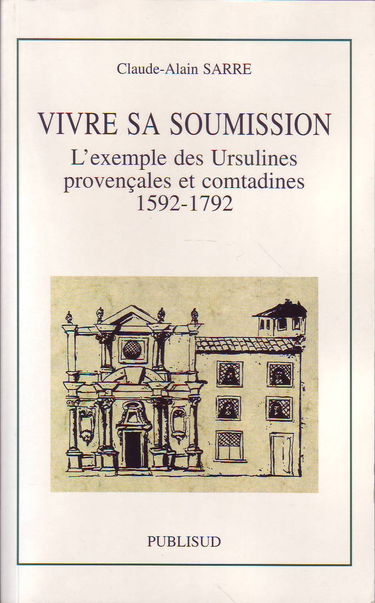 Vivre sa soumission : l'exemple des ursulines provençales et comtadines, 1592-1792