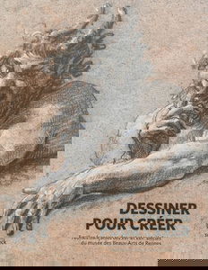 Dessiner pour créer : feuilles françaises des XVIe et XVIIe siècles du Musée des Beaux-Arts de Rennes