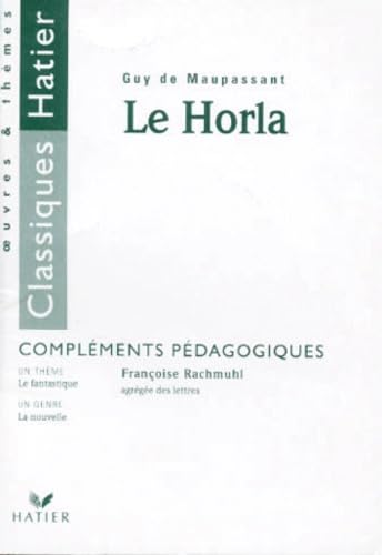 Le Horla. Le Fantastique, La Nouvelle, Complements Pedagogiques